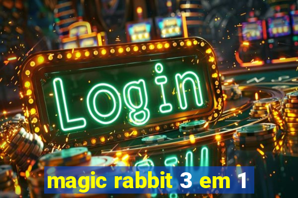 magic rabbit 3 em 1